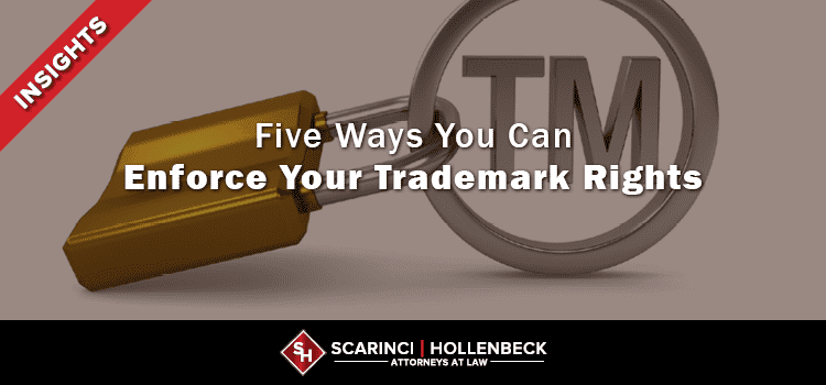 Five Ways to Enforce Your Trademark Rights